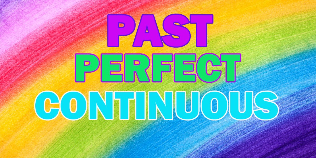 Past Perfect Continuous - Прошедшее совершенное длительное время: образование, употребление, правила и примеры